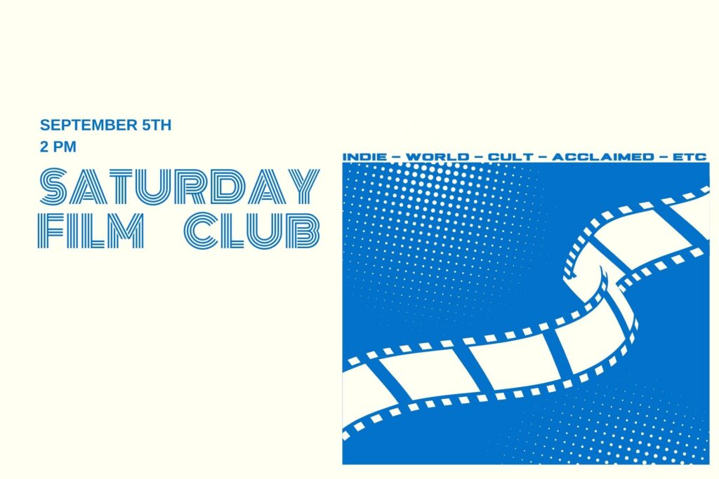Saturday Film Club starts September 5th at 2 PM